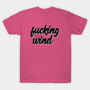 Fucking Wind T-Shirt